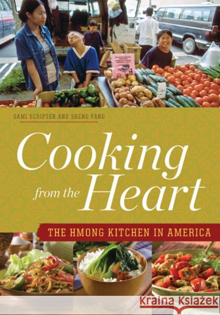 Cooking from the Heart: The Hmong Kitchen in America Sami Scripter Sheng Yang 9780816653270