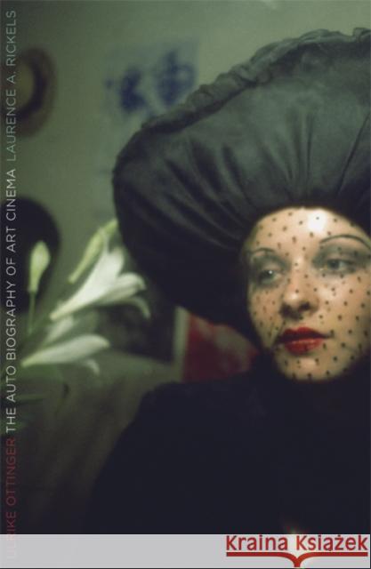 Ulrike Ottinger: The Autobiography of Art Cinema Rickels, Laurence A. 9780816653317 University of Minnesota Press