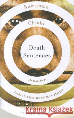 Death Sentences Kawamata Chiaki Chiaki Kawamata Thomas Lamarre 9780816654550 University of Minnesota Press