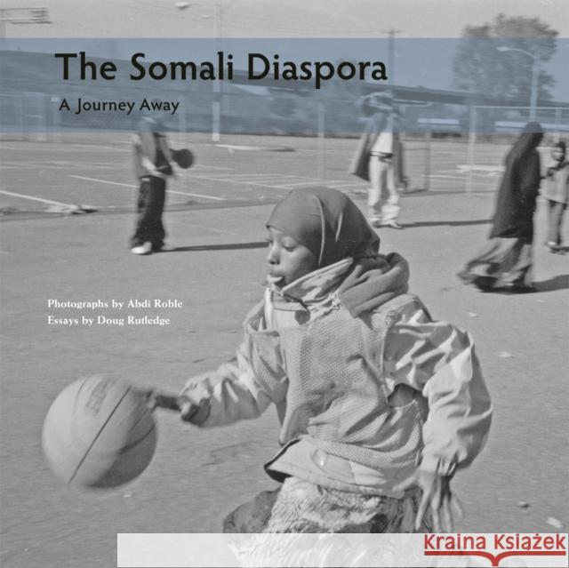 The Somali Diaspora: A Journey Away Roble, Abdi 9780816654574 University of Minnesota Press