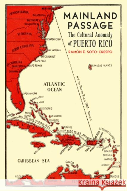 Mainland Passage : The Cultural Anomaly of Puerto Rico Ramon E. Soto-Crespo 9780816655878 University of Minnesota Press