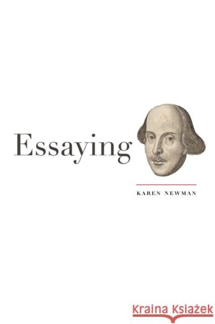 Essaying Shakespeare Karen Newman 9780816655892