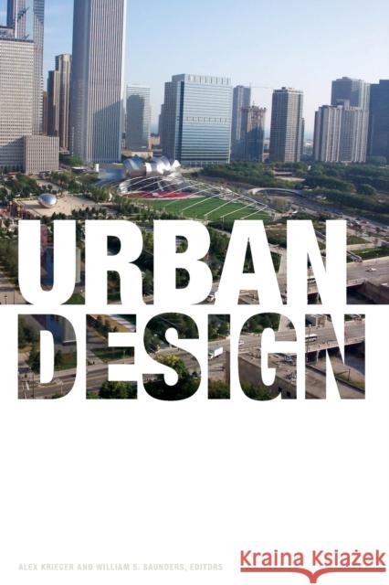 Urban Design Alex Krieger William S. Saunders 9780816656394 University of Minnesota Press
