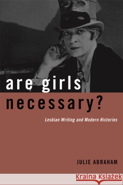 Are Girls Necessary?: Lesbian Writing and Modern Histories Abraham, Julie 9780816656769