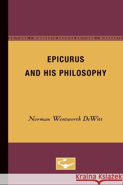 Epicurus and His Philosophy Norman Wentworth DeWitt 9780816657452 University of Minnesota Press