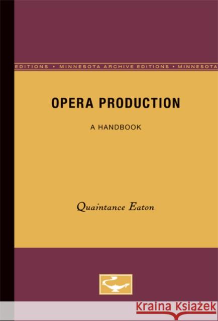 Opera Production: A Handbook Eaton, Quaintance 9780816657537 University of Minnesota Press