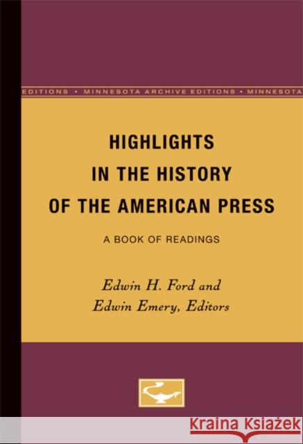Highlights in the History of the American Press: A Book of Readings Ford, Edwin H. 9780816657698 University of Minnesota Press