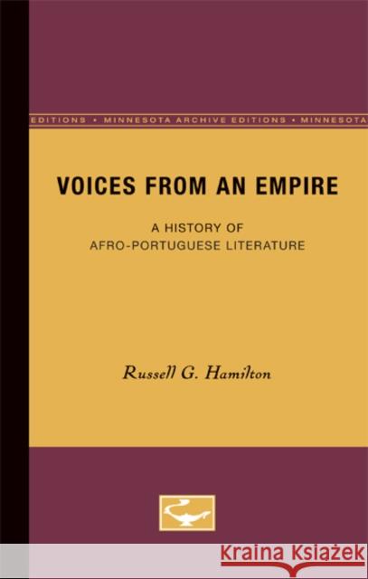 Voices from an Empire: A History of Afro-Portuguese Literature Hamilton, Russell G. 9780816657810 University of Minnesota Press