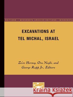 Excavations at Tel Michal, Israel Ze'ev Herzog Ora Negbi George Rap 9780816657865 University of Minnesota Press