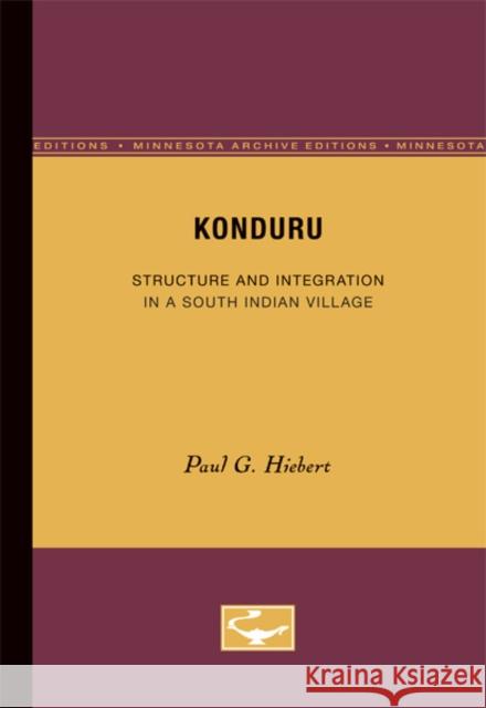 Konduru: Structure and Integration in a South Indian Village Hiebert, Paul G. 9780816657872