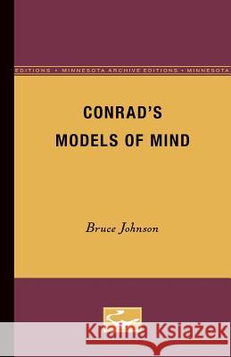 Conrad's Models of Mind Bruce Johnson 9780816657957 University of Minnesota Press