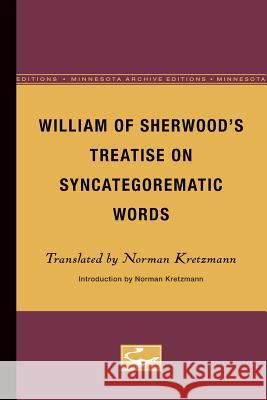 William of Sherwood's Treatise on Syncategorematic Words Norman Kretzmann 9780816658053 University of Minnesota Press