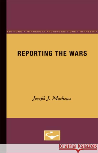 Reporting the Wars Joseph J. Mathews 9780816658237