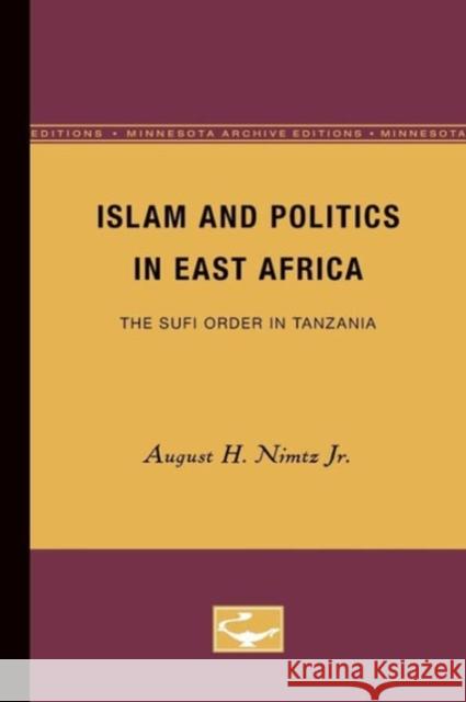 Islam and Politics in East Africa: The Sufi Order in Tanzania Nimtz Jr, August H. 9780816658367 University of Minnesota Press