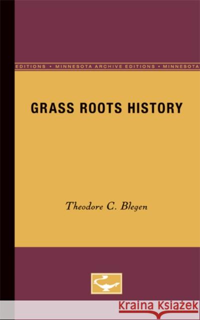 Grass Roots History Theodore C. Blegen 9780816659616 University of Minnesota Press