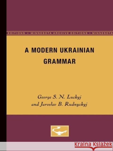 A Modern Ukranian Grammar George S. N. Luckyj Jaroslav B. Rudnyckyj 9780816659746 University of Minnesota Press