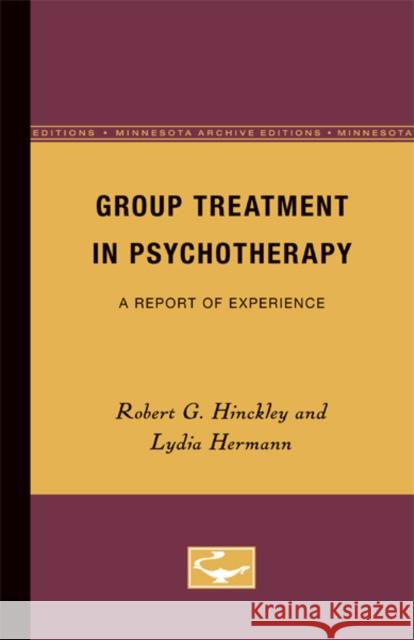 Group Treatment in Psychotherapy: A Report of Experience Hinckley, Robert G. 9780816659869 University of Minnesota Press