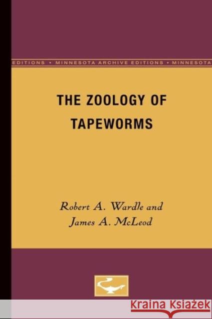 The Zoology of Tapeworms Robert A. Wardle James A. McLeod 9780816659968 University of Minnesota Press