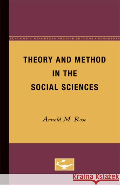 Theory and Method in the Social Sciences Arnold M. Rose 9780816660025 University of Minnesota Press