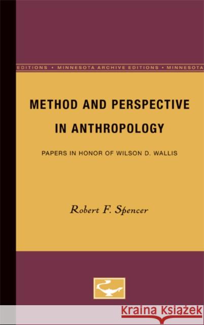 Method and Perspective in Anthropology: Papers in Honor of Wilson D. Wallis Spencer, Robert F. 9780816660032