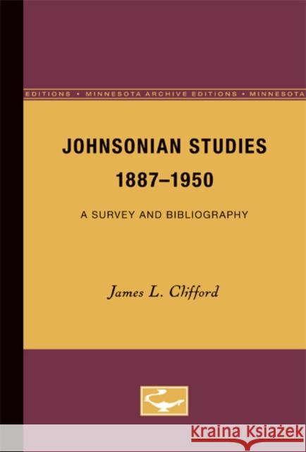 Johnsonian Studies, 1887-1950: A Survey and Bibliography Clifford, James L. 9780816660186 University of Minnesota Press