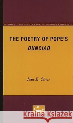 The Poetry of Pope's Dunciad John E. Sitter 9780816660490 University of Minnesota Press