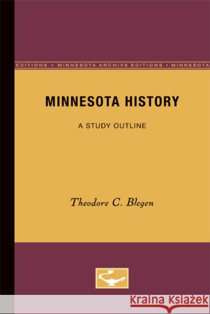 Minnesota History: A Guide to Reading and Study Blegen, Theodore C. 9780816660780 University of Minnesota Press