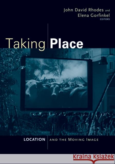 Taking Place: Location and the Moving Image Rhodes, John David 9780816665174