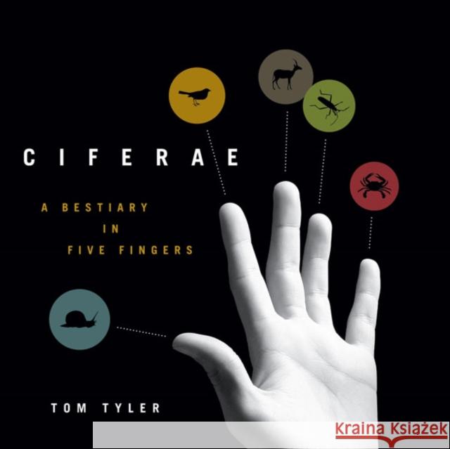 Ciferae: A Bestiary in Five Fingers Tyler, Tom 9780816665440 University of Minnesota Press