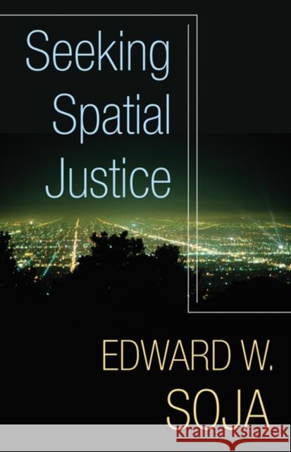 Seeking Spatial Justice: Volume 16 Soja, Edward W. 9780816666683