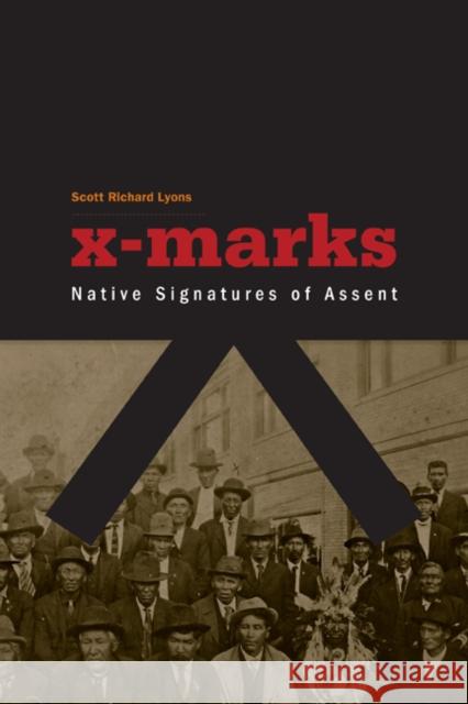 X-Marks: Native Signatures of Assent Lyons, Scott Richard 9780816666775