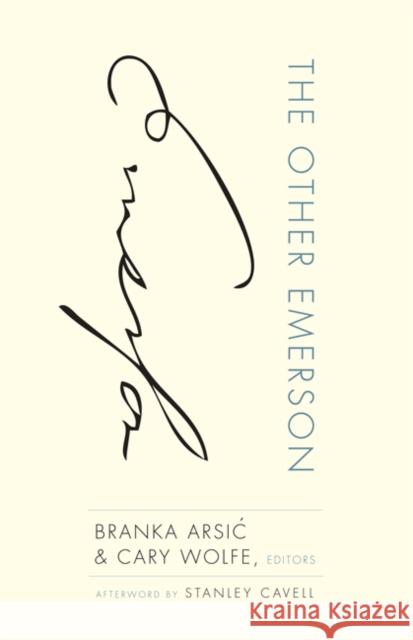 The Other Emerson Stanley Cavell Branka Arsi? Wolfe Cary 9780816667482 University of Minnesota Press