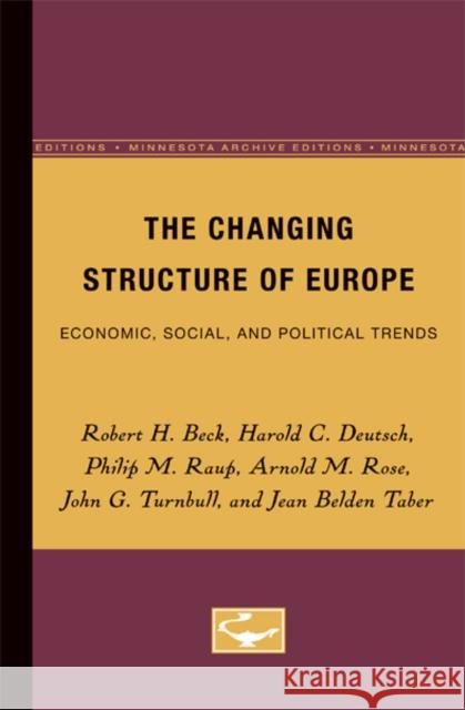 The Changing Structure of Europe: Economic, Social, and Political Trends Beck, Robert 9780816668335 University of Minnesota Press