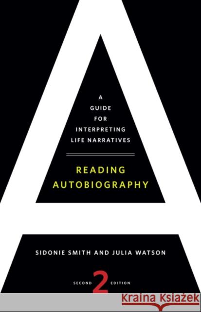 Reading Autobiography: A Guide for Interpreting Life Narratives Smith, Sidonie 9780816669868