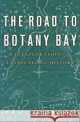 The Road to Botany Bay: An Exploration of Landscape and History Carter, Paul 9780816669974