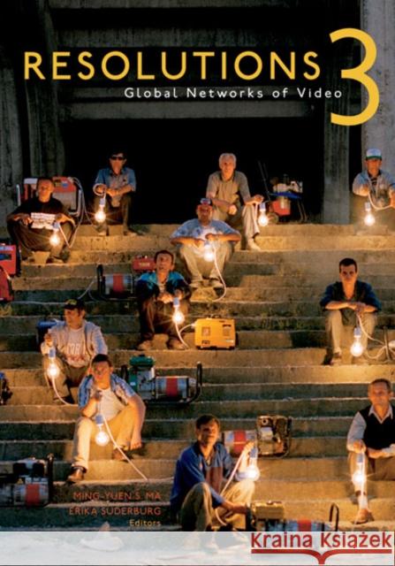 Resolutions 3: Global Networks of Video Ma, Ming-Yuen S. 9780816670833 University of Minnesota Press