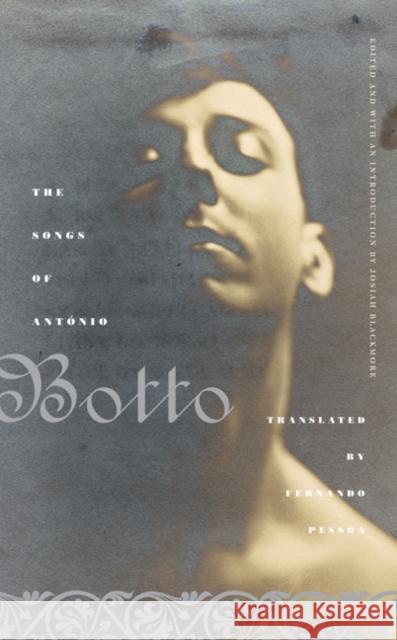 The Songs of Antonio Botto Antnio Botto Josiah Blackmore Pessoa Fernando 9780816671007