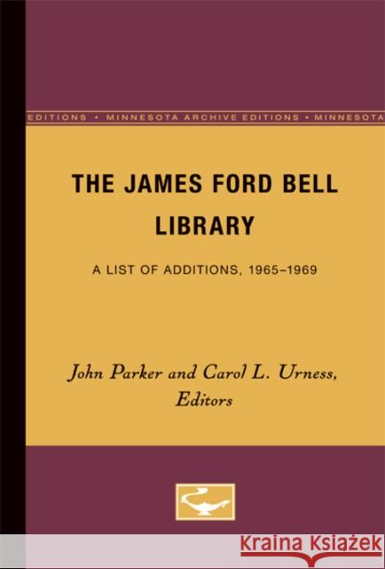 The James Ford Bell Library: A List of Additions, 1965-1969 Parker, John 9780816671175