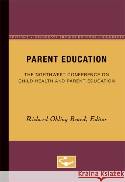 Parent Education: A Survey of the Minnesota Programvolume 17 Davis, Edith 9780816671366 University of Minnesota Press