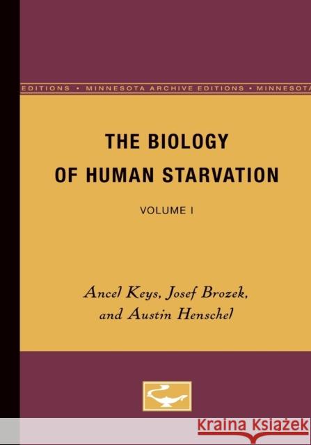The Biology of Human Starvation: Volume I Keys, Ancel 9780816672349 University of Minnesota Press