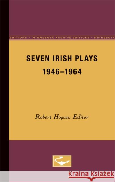 Seven Irish Plays, 1946-1964 Robert Hogan 9780816672486