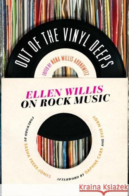 Out of the Vinyl Deeps: Ellen Willis on Rock Music Willis Aronowitz, Nona 9780816672837