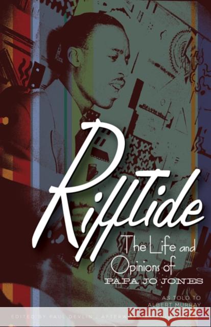 Rifftide : The Life and Opinions of Papa Jo Jones Jo Jones Papa Jo Jones Paul Devlin 9780816673001 University of Minnesota Press