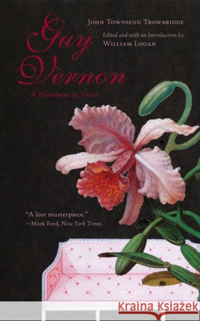 Guy Vernon : A Novelette in Verse John Townsend Trowbridge William Logan 9780816673858