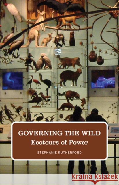 Governing the Wild : Ecotours of Power Stephanie Rutherford 9780816674404 University of Minnesota Press