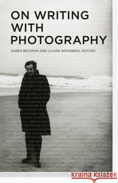 On Writing with Photography Karen Beckman Liliane Weissberg 9780816674695 University of Minnesota Press