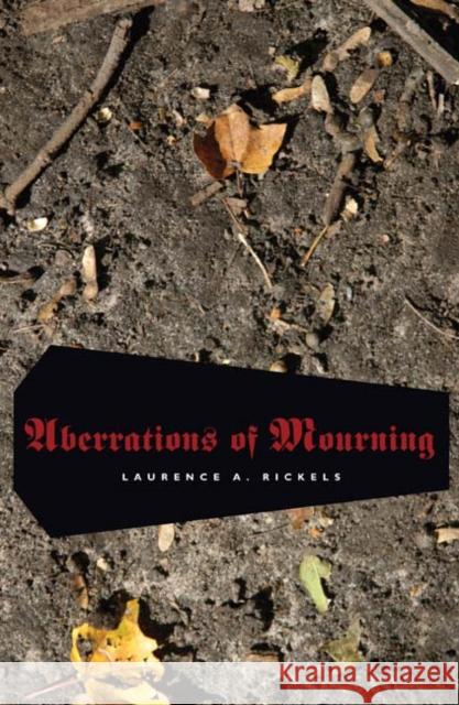 Aberrations of Mourning Laurence A. Rickels 9780816675951 University of Minnesota Press