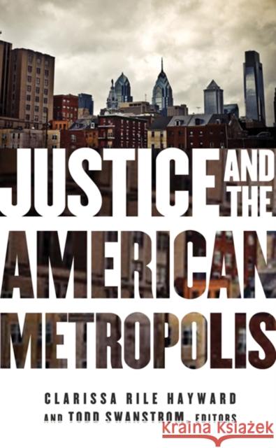 Justice and the American Metropolis Clarissa Rile Hayward Todd Swanstrom Stephen Macedo 9780816676132 University of Minnesota Press