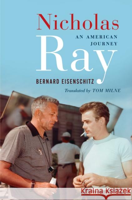 Nicholas Ray: An American Journey Eisenschitz, Bernard 9780816676217 University of Minnesota Press