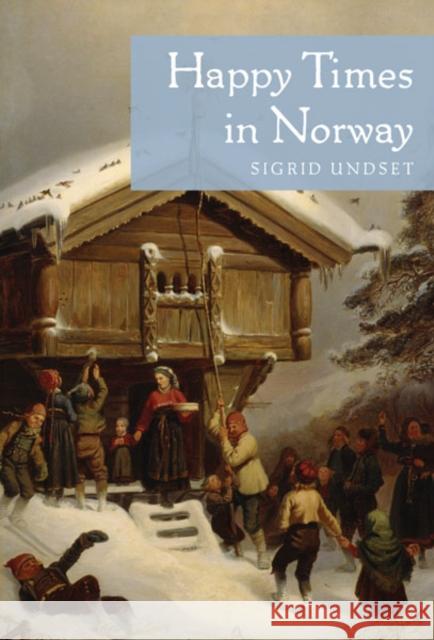 Happy Times in Norway Sigrid Undset 9780816678273 University of Minnesota Press